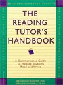The Reading Tutor's Handbook A Commonsense Guide to Helping Students Read and Write
