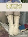 Knitting the Perfect Pair Secrets to Great Socks