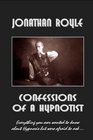 Confessions of a Hypnotist Everything you ever wanted to know about hypnosis but were afraid to ask