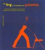 The Big Little Book of Pilates The Only Book You'll Ever Need