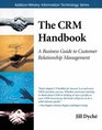 The CRM Handbook A Business Guide to Customer Relationship Management