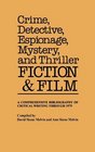 Crime Detective Espionage Mystery and Thriller Fiction and Film A Comprehensive Bibliography of Critical Writing Through 1979