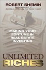 Unlimited Riches Making Your Fortune in Real Estate Investing