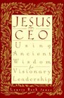 Jesus, CEO : Using Ancient Wisdom for Visionary Leadership