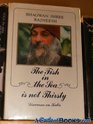 The Fish in the Sea Is Not Thirsty 15 Discourses Given by Bhagwan Shree Rajneesh on the Songs of Kabir