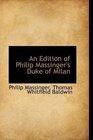 An Edition of Philip Massinger's Duke of Milan