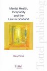 Mental Health Incapacity and the Law in Scotland