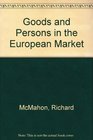 Goods and Persons in the European Market