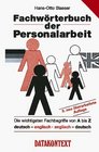 Fachworterbuch der Personalarbeit Die wichtigsten Fachbegriffe in DeutschEnglisch EnglischDeutsch von A bis Z / HansOtto Blaeser