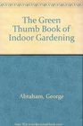 The Green Thumb Book of Indoor Gardening