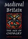 Medieval Britain The Age of Chivalry