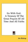 Go With God A Treasury Of The Great Prayers Of All Time And All Faiths