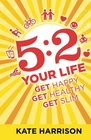 52 Your Life Get Happy Get Healthy Get Slim