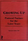 Growing Up Pastoral Nurture for the Later Years