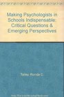 Making Psychologists in Schools Indispensable Critical Questions  Emerging Perspectives