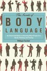 The Secrets of Body Language An Illustrated Guide to Knowing What People Are Really Thinking and Feeling
