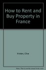 How to Rent and Buy Property in France A Practical Guide for Domestic and Business Users