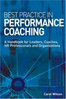 Best Practice in Performance Coaching A Handbook for Leaders Coaches HR Professionals and Organizations