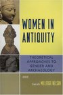 Women in Antiquity Theoretical Approaches to Gender and Archaeology