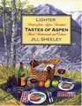 Lighter Tastes of Aspen Recipes from Aspen/Snowmass' Finest Restaurants and Caterers