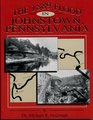 The 1889 Flood in Johnstown Pennsylvania