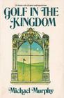 GOLF IN THE KINGDOM (An Esalen Book)