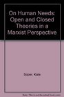 On Human Needs Open and Closed Theories in a Marxist Perspective