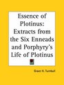 Essence of Plotinus Extracts from the Six Enneads and Porphyry's Life of Plotinus