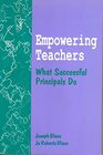 Empowering Teachers What Successful Principals Do