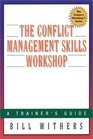 The Conflict Management Skills Workshop  A Trainer's Guide  Series