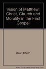 Vision of Matthew Christ Church and Morality in the First Gospel