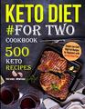 Keto Diet For Two Cookbook 500 Keto Recipes