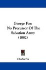 George Fox No Precursor Of The Salvation Army