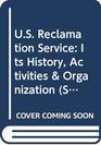 US Reclamation Service Its History Activities  Organization