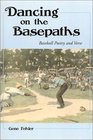 Dancing on the Basepaths Baseball Poetry and Verse