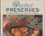 Perfect Preserves Easy Recipes for Delicious Jams Jellies Pickles and Relishes
