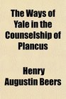The Ways of Yale in the Counselship of Plancus