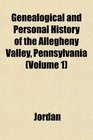 Genealogical and Personal History of the Allegheny Valley Pennsylvania