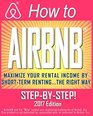 HOW TO AIRBNB Maximize Your Rental Income by ShortTerm Renting the Right Way