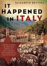 It Happened in Italy: Untold Stories of How the People of Italy Defied the Horrors of the Holocaust