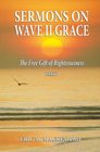 Sermons on Wave II Grace  The Free Gift of Righteousness Part I