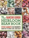 The Rancho Gordo Heirloom Bean Book Steve Sando's 50 Favorite Varieties to Grow Save and Enjoy