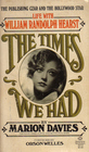 The Times We Had Life With William Randolph Hearst