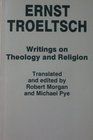 Ernst Troeltsch Writings on Theology and Religion