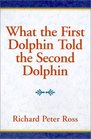 What the 1st Dolphin Told the 2nd Dolphin