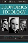 Economics as Ideology Keynes Laski Hayek and the Creation of Contemporary Politics