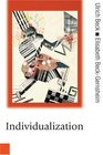 Individualization Instituitionalized Individualism and Its Social and Political Consequences