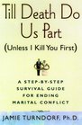 Till Death Do Us Part  A StepByStep Guide for Resolving Marital Conflict