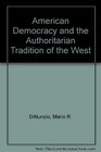American Democracy and the Authoritarian Tradition of the West