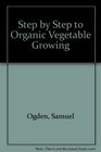 Step By Step Organic Vegetable Growing